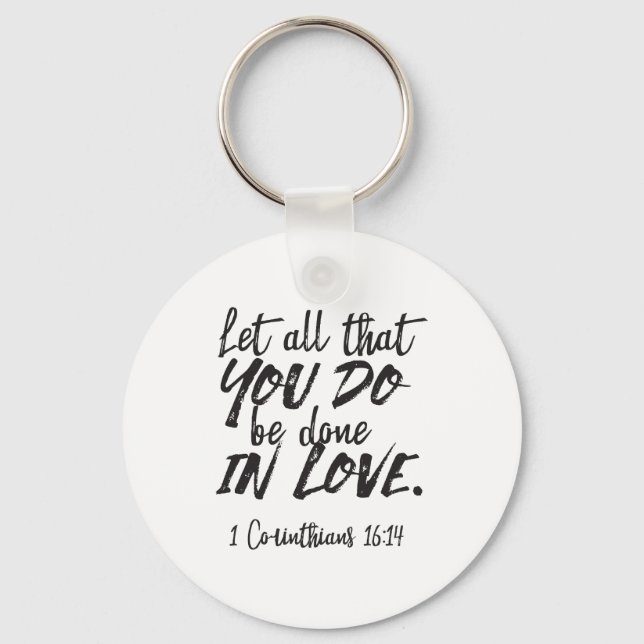 Love in Action - 1 Corinthians 16:14 Inspirational Key Ring (Front)