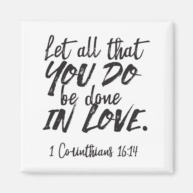 Love in Action - 1 Corinthians 16:14 Inspirational Magnet (Front)