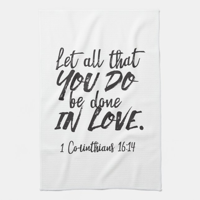 Love in Action - 1 Corinthians 16:14 Inspirational Tea Towel (Vertical)