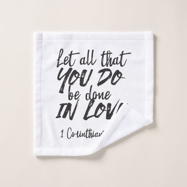 Love in Action - 1 Corinthians 16:14 Inspirational Wash Cloth (Wash Cloth)
