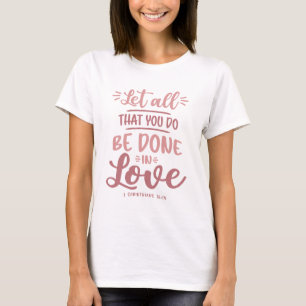 Love in Action - Christian Quote  T-Shirt