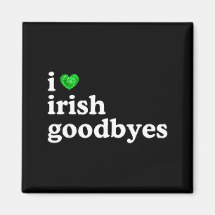 Love irish goodbye funny st patricks day irish magnet