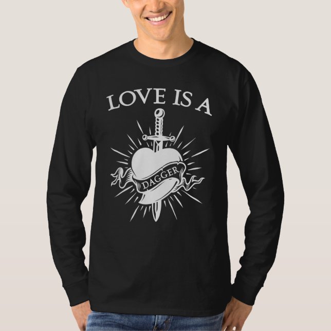 Love Is A Dagger Quote Meme T-Shirt (Front)