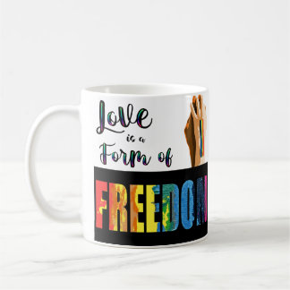 Love is a form of Freedom Mug