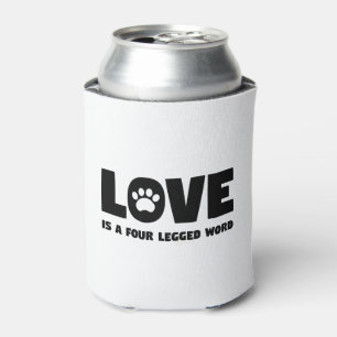 Love is a Four Legged Word Can Cooler