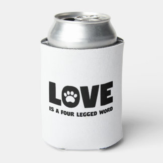 Love is a Four Legged Word Can Cooler