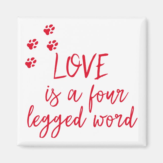 Love is a four legged word - Cute Dog Quote Magnet (Front)