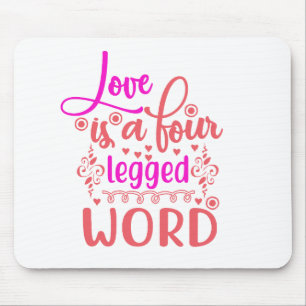 Love Is A Four Legged Word Mouse Pad