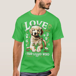 Love is a four legged word puppy dog lover T-Shirt
