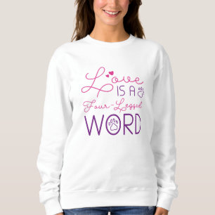 Love Is A Four-Legged Word Sweatshirt