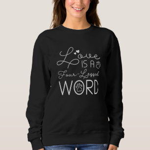 Love Is A Four-Legged Word Sweatshirt