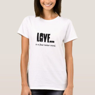 LOVE is a four letter word T-Shirt
