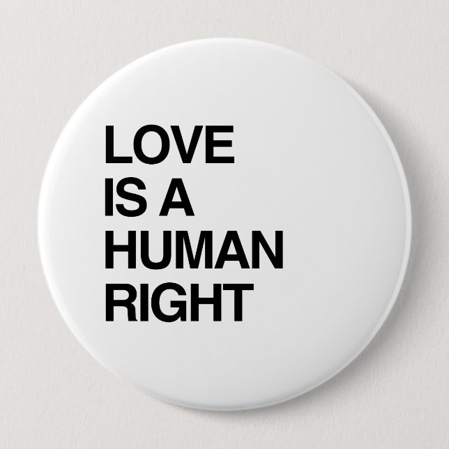 LOVE IS A HUMAN RIGHT 10 CM ROUND BADGE (Front)