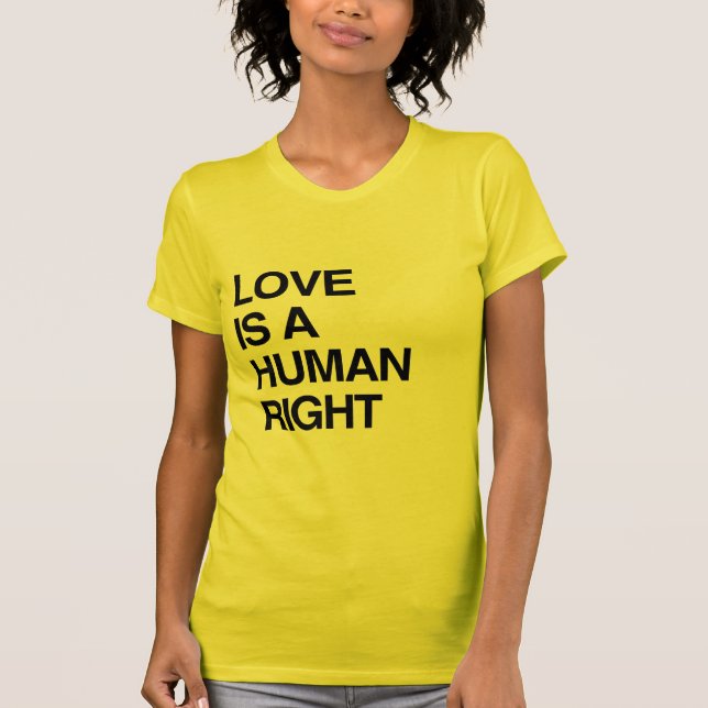 LOVE IS A HUMAN RIGHT T-Shirt (Front)