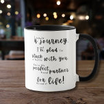 Love Is a Journey - Romantic Anniversary Gift Mug<br><div class="desc">Nothing is more romantic than finding the partner for life and stuck together till the end. Whether you're celebrating an Anniversary, Valentine's Day, Birthday, or simply want to show your affection, a sweet love quote is a great way to show your loved ones how much they mean to you. Little...</div>