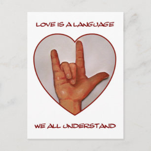 LOVE IS A LANGUAGE WE ALL UNDERSTAND, ASL POSTCARD