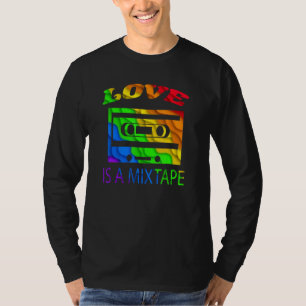 Love Is A Mixtape Tolerance Trans Righttransgender T-Shirt
