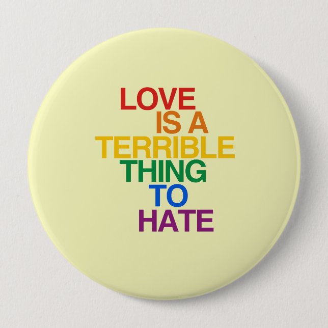 LOVE IS A TERRIBLE THING TO HATE 10 CM ROUND BADGE (Front)