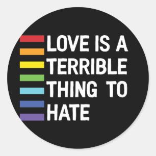 Love Is A Terrible Thing To Hate Rainbow Classic Round Sticker