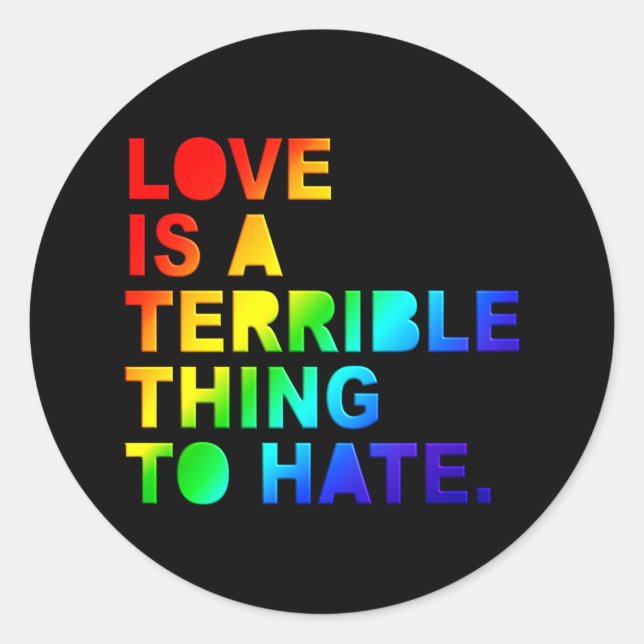 Love is a terrible thing to hate. typography classic round sticker (Front)