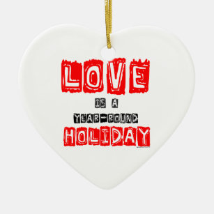 "Love is a Year-Round Holiday" Ceramic Keepsake Ceramic Tree Decoration