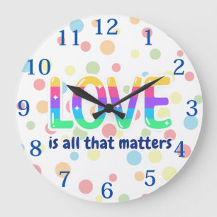 LOVE IS ALL THAT MATTERS. Pride & Diversity Large Clock