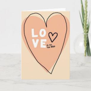Love Is All You Need Heart Card