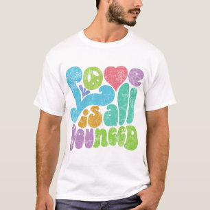Love is All You Need II T-Shirt
