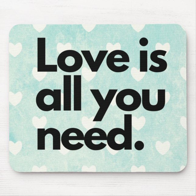 Love is all you need mouse pad (Front)