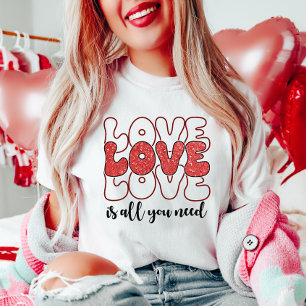 LOVE is all you need T-Shirt
