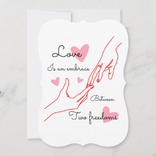 LOVE IS AN AMBRACE BETWEEN TWO FREEDOMS INVITATION