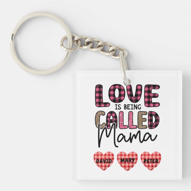Love is Being Called Mama, Customisable Mum Gift Key Ring (Front)