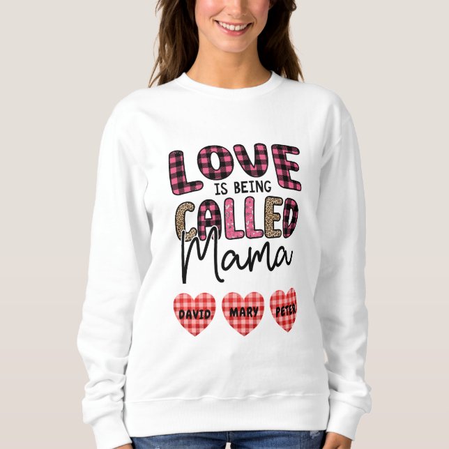 Love is Being Called Mama, Customisable Mum Gift Sweatshirt (Front)