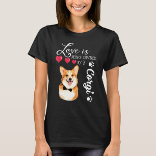 Love Is Being Owned By A Corgi Family Tee