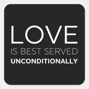 Love Is Best Served Unconditionally Square Sticker