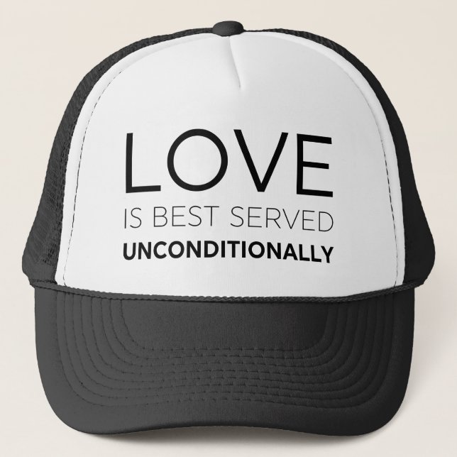 Love Is Best Served Unconditionally  Trucker Hat (Front)