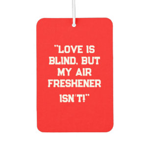 "Love is Blind, But My Air Freshener Isn’t!" Funny
