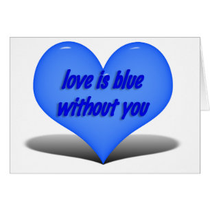 Love is Blue.....Without You