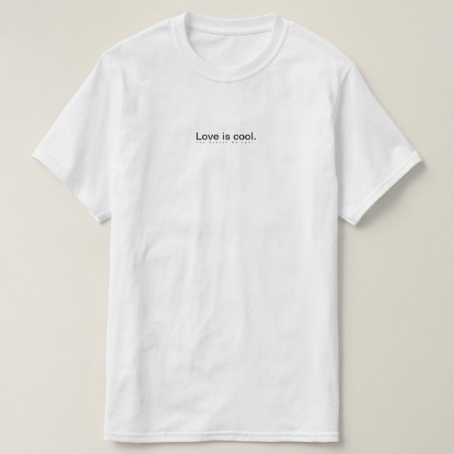 Love is cool. T-Shirt (Design Front)