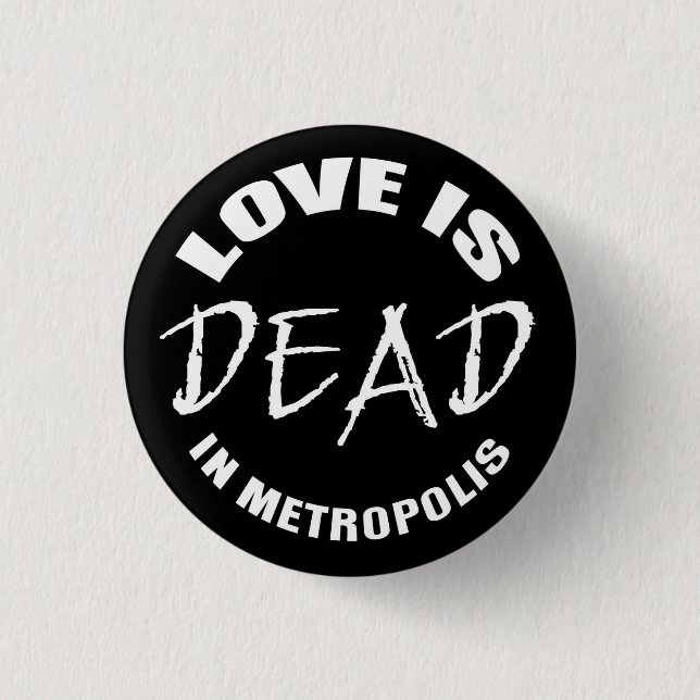 Love is dead in Metropolis 3 Cm Round Badge (Front)