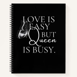 Love Is Easy But Queen Is Busy Black Women Quote  Notebook