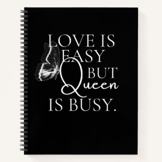 Love Is Easy But Queen Is Busy Black Women Quote Notebook