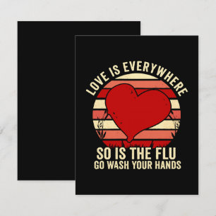 Love Is Everywhere But So Is The Flu Wash Your Card