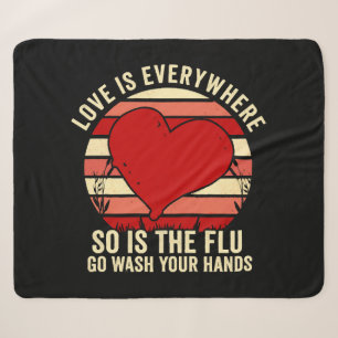Love Is Everywhere But So Is The Flu Wash Your Sherpa Blanket