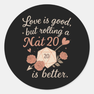 Love Is Good But Rolling A Nat 20 Rpg Dice Gamer N Classic Round Sticker
