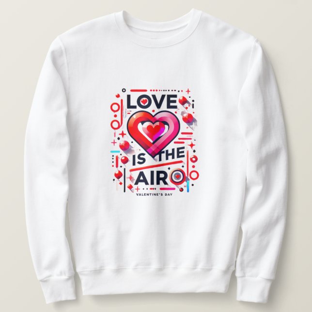 "Love is in the Air | Modern Valentine's Day  Sweatshirt (Design Front)