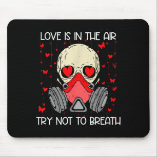 Love Is In The Air Try Not To Breath Anti Valentin Mouse Pad
