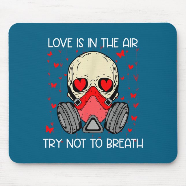 Love Is In The Air Try Not To Breath Anti Valentin Mouse Pad (Front)