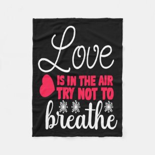 Love Is In The Air Try Not To Breathe Anti Valent Fleece Blanket