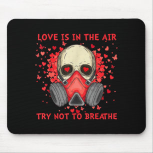 Love Is In The Air Try Not To Breathe Anti Valenti Mouse Pad